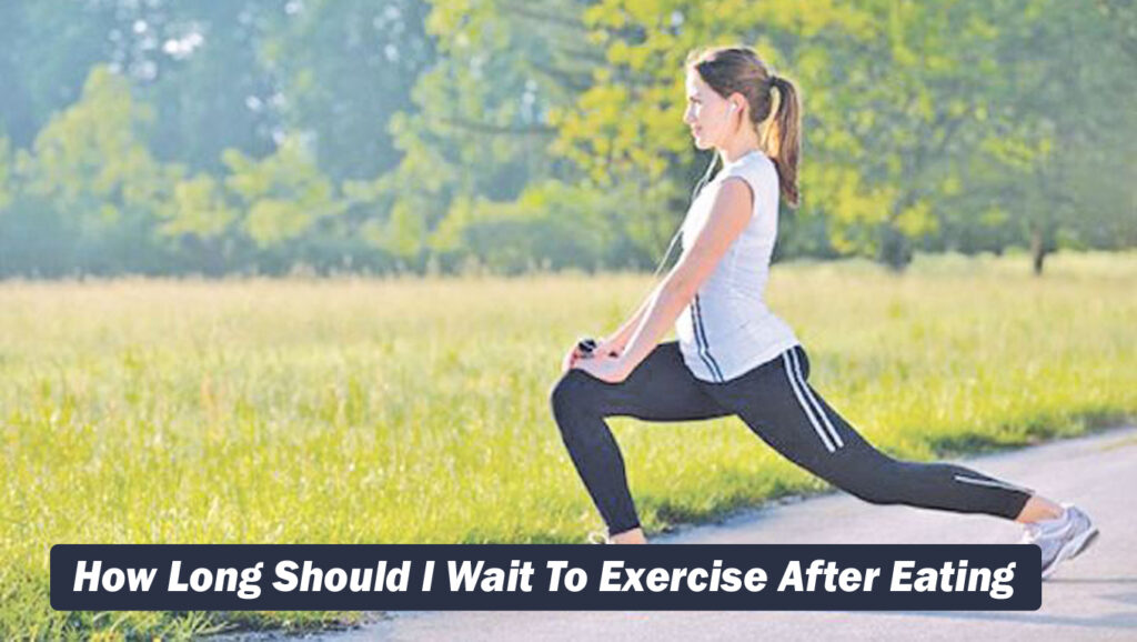 How Long Should I Wait To Exercise After Eating