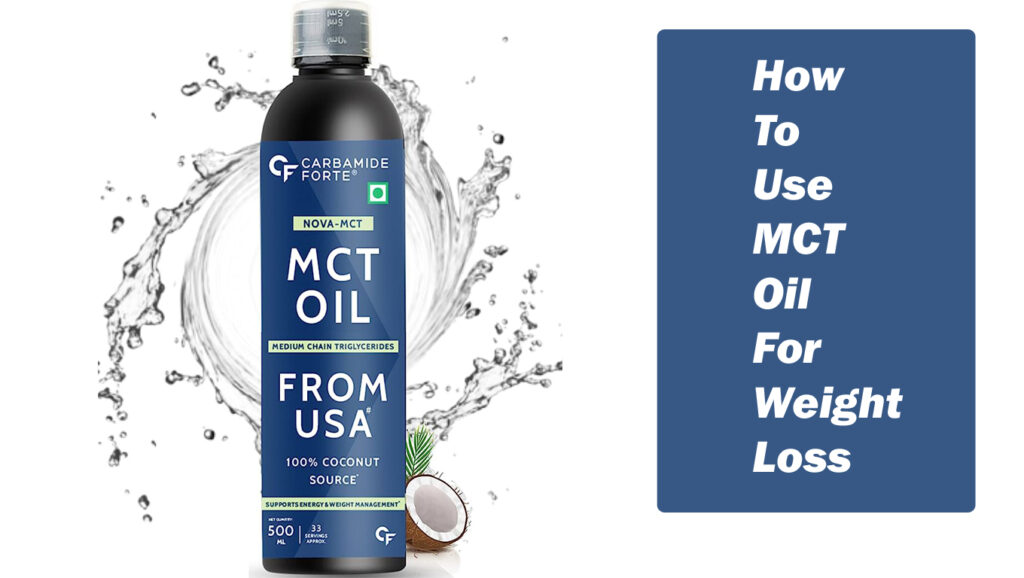 How To Use MCT Oil For Weight Loss