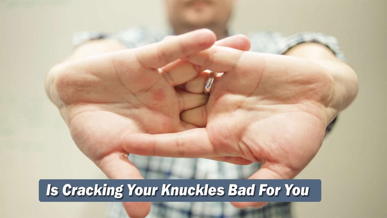 Is Cracking Your Knuckles Bad For You
