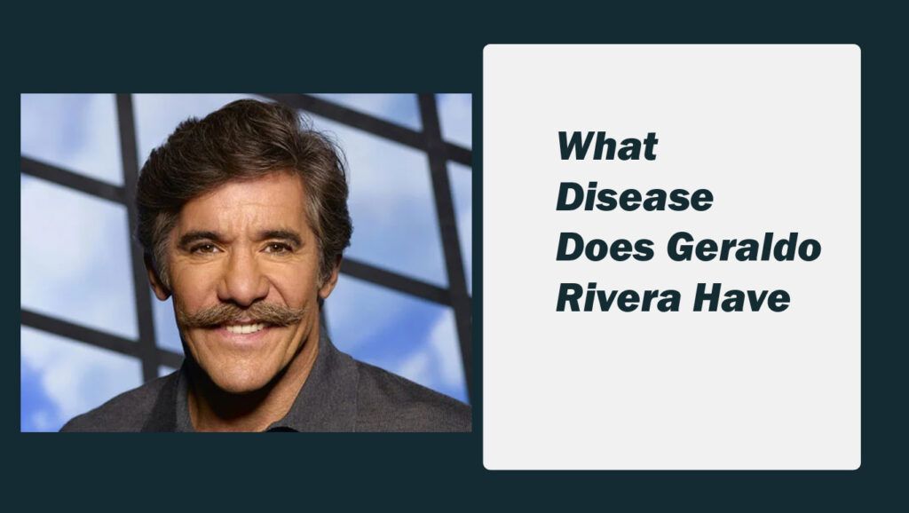 What Disease Does Geraldo Rivera Have