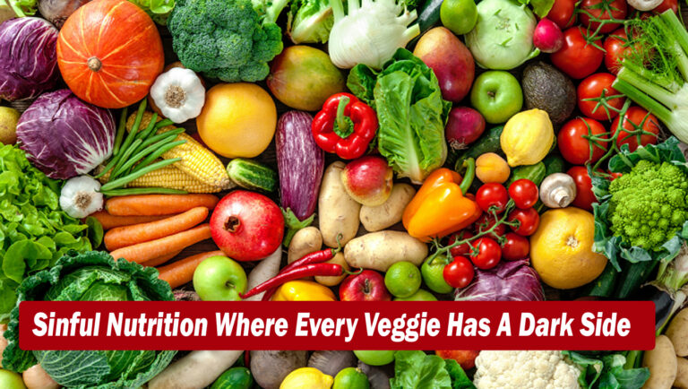 Sinful Nutrition Where Every Veggie Has A Dark Side